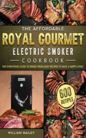 The Affordable Royal Gourmet Electric Smoker Cookbook