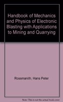 Handbook of Mechanics and Physics of Electronic Blasting with Applications to Mining and Quarrying