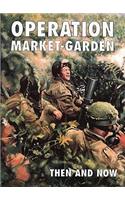 Operation Market-garden Then and Now