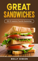 Easy Sandwich Cookbook: 100 Of America's Best Sandwiches