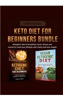 Keto Diet for Beginners Bundle: Ketogenic diet of breakfast, lunch, dinner and snacks to reset your lifestyle with clarity and lose weight