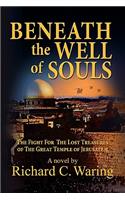 Beneath the Well of Souls, the Fight for the Lost Treasures of the Great Temple of Jerusalem