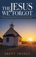 Jesus We Forgot