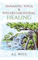 Shamanic Yoga & Psycho-Emotional Healing