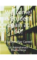 Welcome! A Student again at 60!