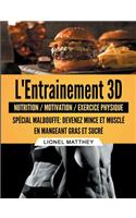 L'entrainement 3d spécial malbouffe: Devenez mince et musclé en mangeant gras et sucré