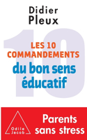 Ten rules for common-sense parenting / Les 10 Commandements du bon sens éducatif: (Oj.Psychologie)