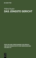 Das Jüngste Gericht: Philologische Studien zu den Eschatologie-Vorstellungen in den alt- und frühmittelhochdeutschen Denkmälern(70 Quellen und Forschungen zur Sprach- und Kulturgeschichte der Germanischen Volker. N.F.)