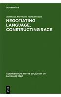 Negotiating Language, Constructing Race: Disciplining Difference in Singapore(79 Contributions to the Sociology of Language [CSL])