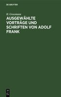Ausgewählte Vorträge Und Schriften Von Adolf Frank