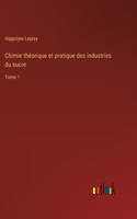 Chimie théorique et pratique des industries du sucre