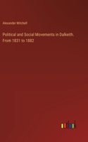 Political and Social Movements in Dalkeith. From 1831 to 1882