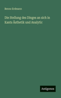 Die Stellung des Dinges an sich in Kants Ästhetik und Analytic