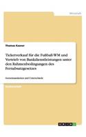 Ticketverkauf für die Fußball-WM und Vertrieb von Bankdienstleistungen unter den Rahmenbedingungen des Fernabsatzgesetzes: Gemeinsamkeiten und Unterschiede