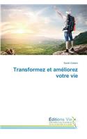 Transformez Et Améliorez Votre Vie