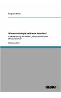 Wissenssoziologie bei Pierre Bourdieu?: Eine Herleitung aus seinem "konstruktivistischen Strukturalismus"