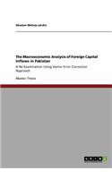 Macroeconomic Analysis of Foreign Capital Inflows in Pakistan