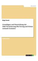 Grundlagen und Entwicklung der D&O-Versicherung. Wie Vertrag und Schutz zustande kommen