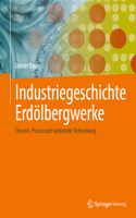 Industriegeschichte Erdölbergwerke