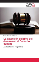 La extensión objetiva del dominio en el Derecho cubano: (Spanish)