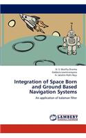 Integration of Space Born and Ground Based Navigation Systems