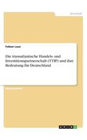 transatlantische Handels- und Investitionspartnerschaft (TTIP) und ihre Bedeutung für Deutschland