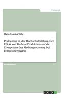 Podcasting in der Hochschulbildung. Der Effekt von Podcast-Produktion auf die Kompetenz der Mediengestaltung bei Fernstudierenden