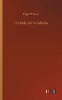 The Duke in the Suburbs