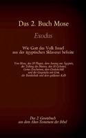 Das 2. Buch Mose, Exodus, das 2. Gesetzbuch aus der Bibel - Wie Gott das Volk Israel aus der ägyptischen Sklaverei befreite