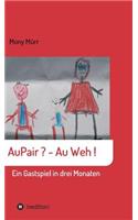 AuPair ? - Au weh !