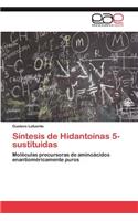 Sintesis de Hidantoinas 5-Sustituidas