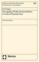 The Legality of Public Pension Reforms in Times of Financial Crisis: The Case of Greece