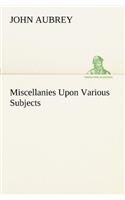 Miscellanies Upon Various Subjects