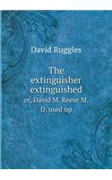 The Extinguisher Extinguished Or, David M. Reese M.D. Used Up