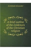 A Brief Outline of the Evidences of the Christian Religion