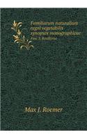 Familiarum Naturalium Regni Vegetabilis Synopses Monographicae Fasc 3. Rosiflorae