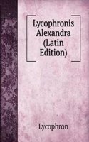 Lycophronis Alexandra (Latin Edition)