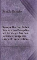 Synopse Der Drei Ersten Kanonischen Evangelien: Mit Parallelen Aus Dem Johannes-Evangelien (Ancient Greek Edition)