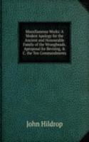 Miscellaneous Works: A Modest Apology for the Ancient and Honourable Family of the Wrongheads. Aproposal for Revising, & C. the Ten Commandments