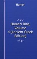 Homeri Ilias, Volume 4 (Ancient Greek Edition)