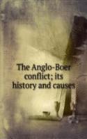 Anglo-Boer conflict; its history and causes
