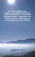 Idee Und Grundlinien Einer Allgemeinen Geschichte Der Mystik: Akademische Rede Zum Geburtsfeste Des Hochstseligen Grossherzogs Karl Friederich Am 22. . Akademischen Preise Gehalten (German Edition)