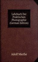 Lehrbuch der Praktischen Photographie