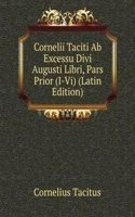 Cornelii Taciti Ab Excessu Divi Augusti Libri, Pars Prior (I-Vi) (Latin Edition)