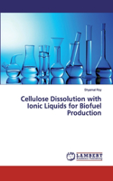 Cellulose Dissolution with Ionic Liquids for Biofuel Production