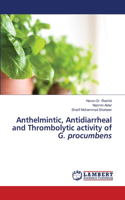 Anthelmintic, Antidiarrheal and Thrombolytic activity of G. procumbens