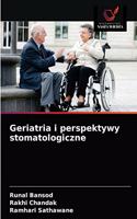 Geriatria i perspektywy stomatologiczne