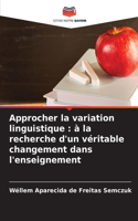 Approcher la variation linguistique: à la recherche d'un véritable changement dans l'enseignement