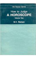 How to Judge a Horoscope: v. 2: VII to XII Houses