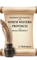 Memoir on the statistics of the North Western provinces of the Bengal presidency [Hardcover]